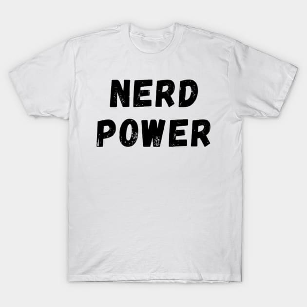 Nerd Power - Power to the Nerd T-Shirt by Perryfranken